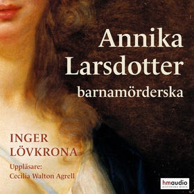 Annika Larsdotter barnamörderska (ljudbok) av I