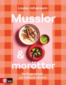 Musslor & morötter : Vardagsrecept på hållbara råvaror