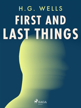 First and Last Things (e-bok) av H. G. Wells