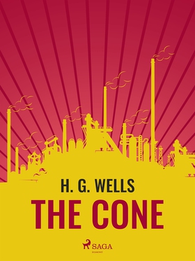 The Cone (e-bok) av H. G. Wells