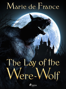 The Lay of the Were-Wolf (e-bok) av Marie de Fr