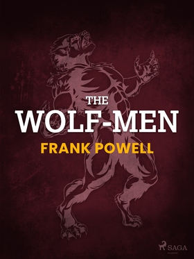 The Wolf-Men (e-bok) av Frank Powell