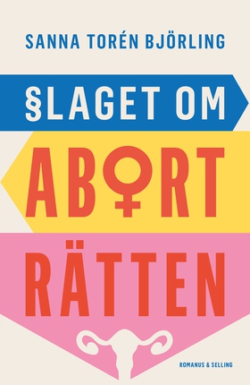 Slaget om aborträtten (e-bok) av Sanna Torén Bj