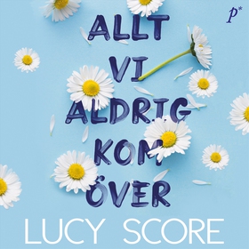 Allt vi aldrig kom över (ljudbok) av Lucy Score