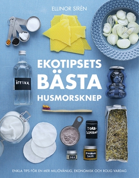 Ekotipsets bästa husmorsknep : enkla tips för e