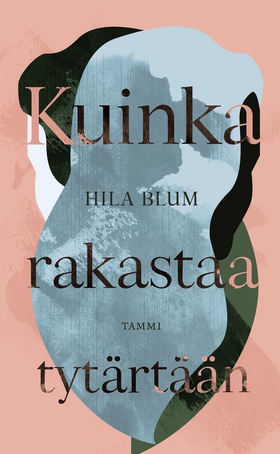 Kuinka rakastaa tytärtään (e-bok) av Hila Blum