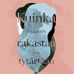 Kuinka rakastaa tytärtään (ljudbok) av Hila Blu