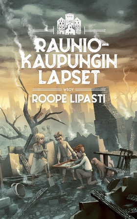 Rauniokaupungin lapset (e-bok) av Roope Lipasti