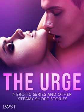 The Urge: 4 Erotic Series and Other Steamy Shor