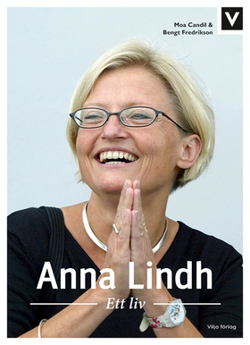 Anna Lindh - Ett liv (e-bok) av Bengt Fredrikso