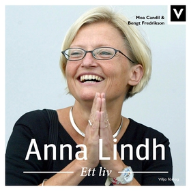 Anna Lindh - Ett liv (ljudbok) av Bengt Fredrik