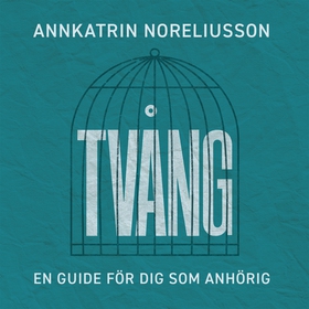 Tvång, en guide för dig som anhörig (ljudbok) a