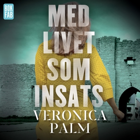 Med livet som insats (ljudbok) av Veronica Palm