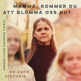 Mamma, kommer du att glömma oss nu? (ljudbok) a