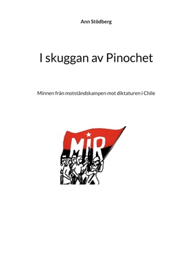 I skuggan av Pinochet: Minnen från motståndskam