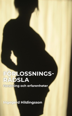 Förlossningsrädsla - Forskning och erfarenhet (