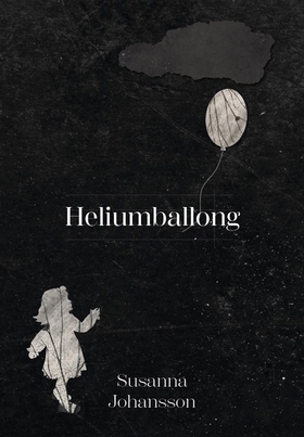 Heliumballong (e-bok) av Susanna Johansson