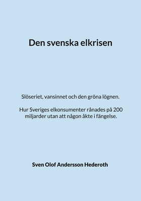 Den svenska elkrisen: Slöseriet, vansinnet och 