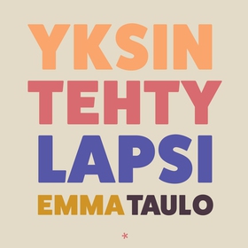 Yksin tehty lapsi (ljudbok) av Emma Taulo