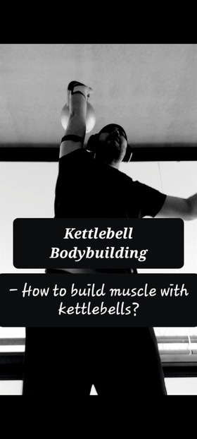 Kettlebell bodybuilding: - How to build muscle 