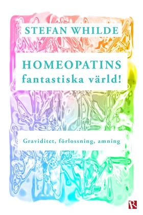 Homeopatins fantastiska värld! : Graviditet, fö