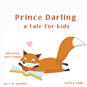 Prince Darling, a Tale for Kids (ljudbok) av J.