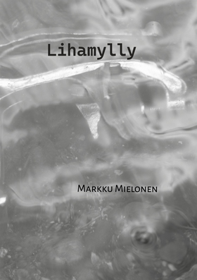 Lihamylly (e-bok) av Markku Mielonen