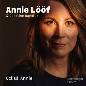 Också Annie (ljudbok) av Annie Lööf, Caroline B