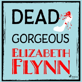 Dead Gorgeous (ljudbok) av Elizabeth Flynn