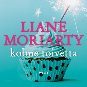 Kolme toivetta (ljudbok) av Liane Moriarty