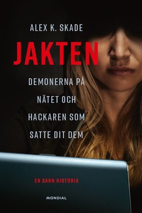 Jakten : demonerna på nätet och hackaren som sa