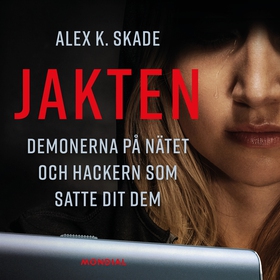 Jakten : demonerna på nätet och hackaren som sa