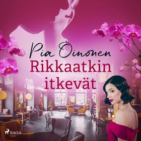 Rikkaatkin itkevät (ljudbok) av Pia Oinonen