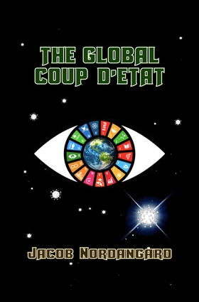 The Global Coup d'Etat (e-bok) av Jacob Nordang