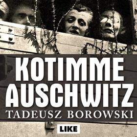Kotimme Auschwitz (ljudbok) av Tadeusz Borowski
