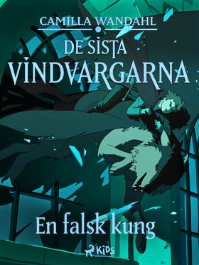 De sista vindvargarna 2 - En falsk kung (e-bok)