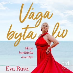 Våga byta liv (ljudbok) av Eva Rusz