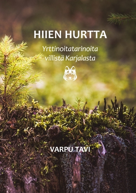 Hiien hurtta: Yrttinoitatarinoita villistä Karj