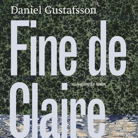 Fine de Claire (ljudbok) av Daniel Gustafsson