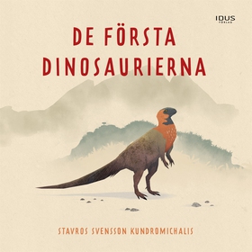 De första dinosaurierna (ljudbok) av Stavros Sv