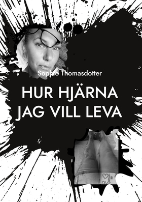 Hur hjärna jag vill leva: Hur min överlevnad bl