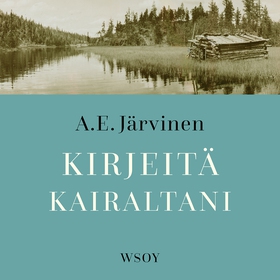 Kirjeitä kairaltani (ljudbok) av A. E. Järvinen