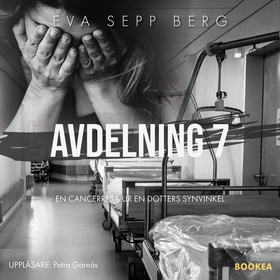 Avdelning 7 - en cancerresa ur en dotters synvi