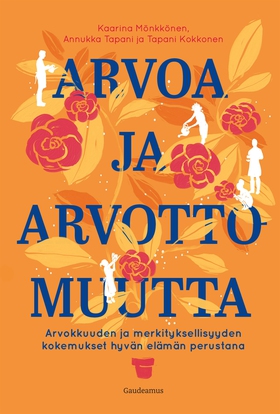 Arvoa ja arvottomuutta (e-bok) av Kaarina Mönkk