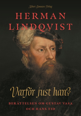 Varför just han? : berättelsen om Gustav Vasa o