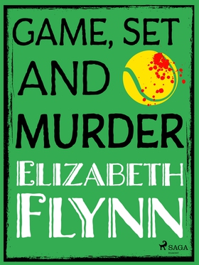 Game, Set and Murder (e-bok) av Elizabeth Flynn