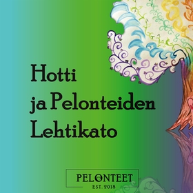 Hotti ja Pelonteiden Lehtikato (e-bok) av Teija