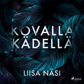 Kovalla kädellä (ljudbok) av Liisa Näsi