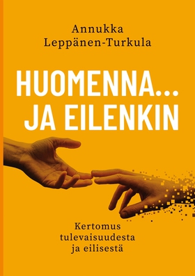 Huomenna … ja eilenkin: Kertomus tulevaisuudest