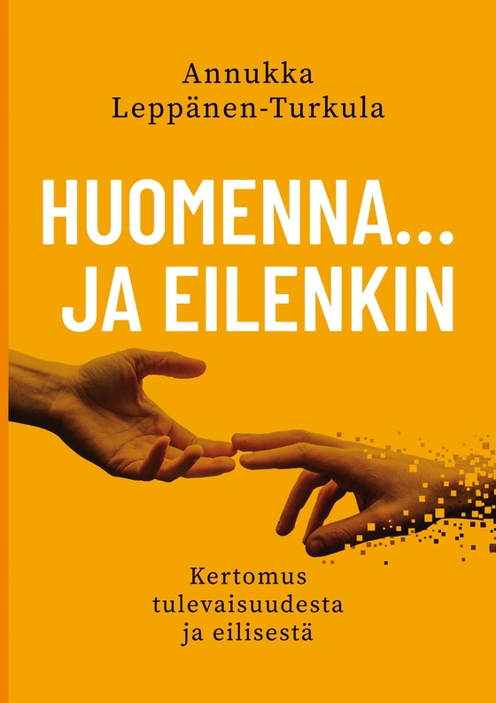Huomenna … ja eilenkin: Kertomus tulevaisuudesta ja eilisestä